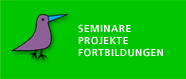 Seminare • Projekte • Fortbildungen